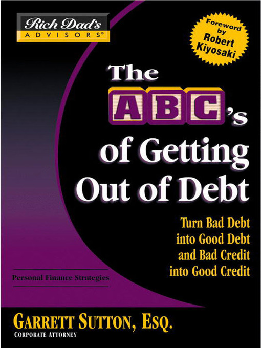 Title details for Rich Dad's Advisors: The ABC's of Getting Out of Debt by Garrett Sutton - Available
